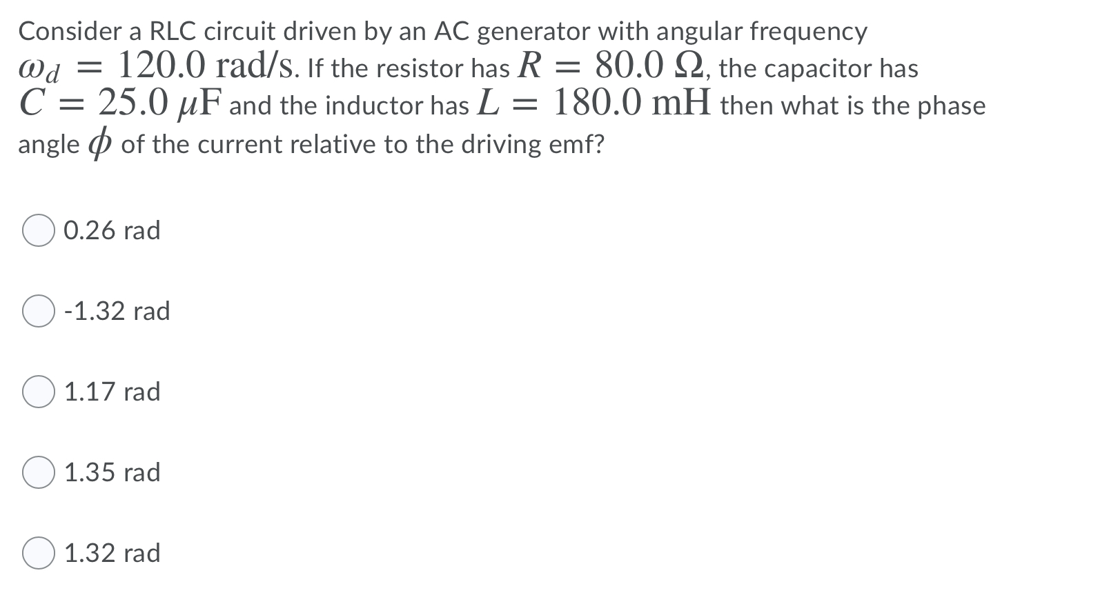Please help me with the following question Consider a RLC circuit driven