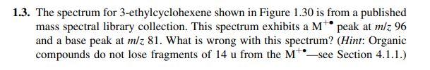 Please help with the following Mass Spec question Please explain your reasoning