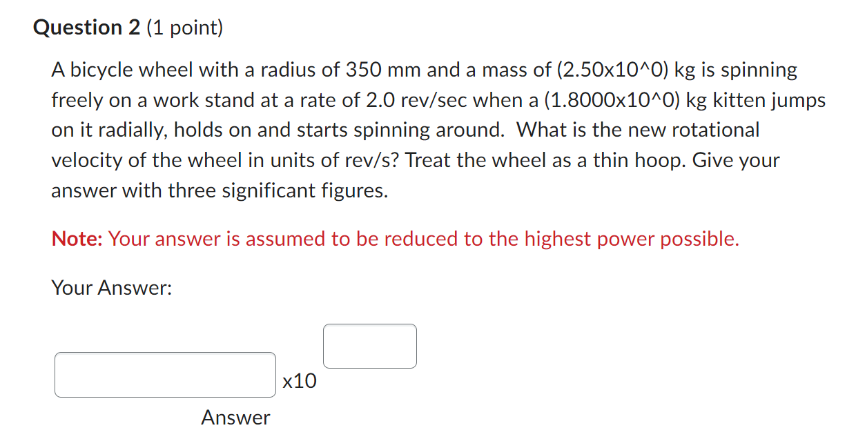 Please answer this Physics question Question 2 (1 point) A bicycle wheel