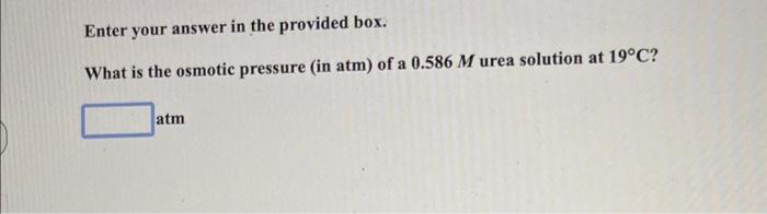  Enter your answer in the provided box. What is the osmotic