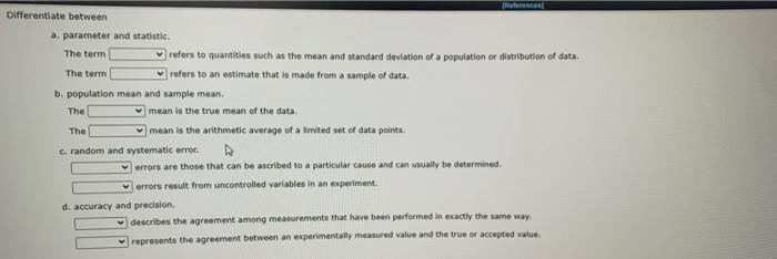  IR The Differentiate between a. parameter and statistic The term refers