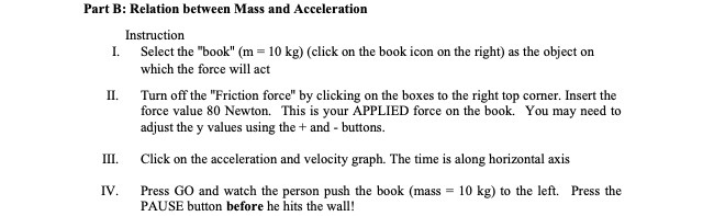 Part B: Relation between Mass and Acceleration Instruction I. Select the