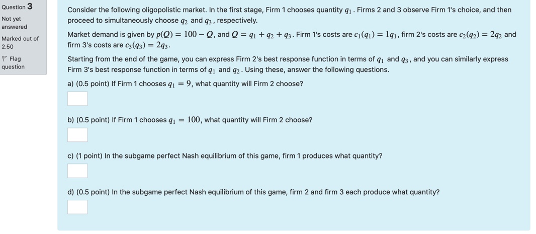 Please see image for the question Question 3 Consider the following oligopolistic