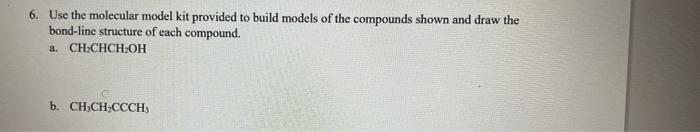  6. Use the molecular model kit provided to build models of