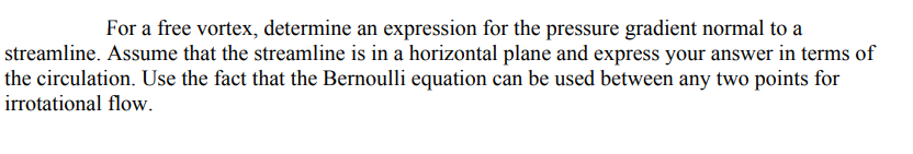  For a free vortex, determine an expression for the pressure gradient