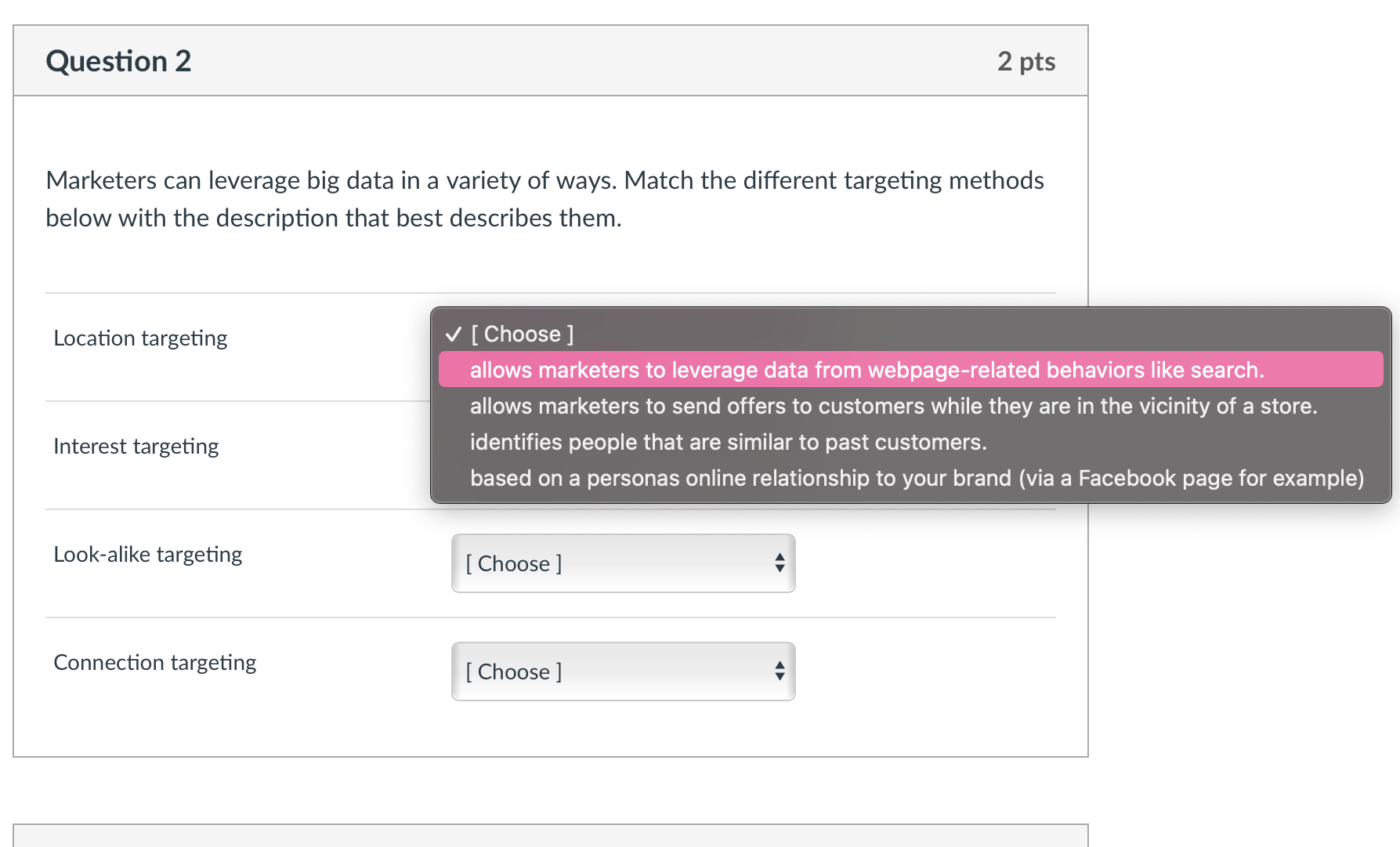Question 2 2 pts Marketers can leverage big data in a