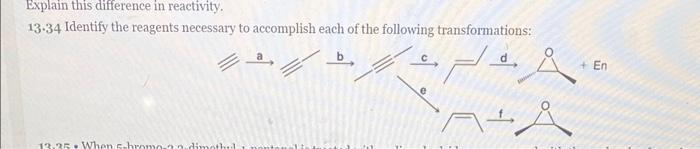 34 plz Explain this difference in reactivity. 13.34 Identify the reagents necessary