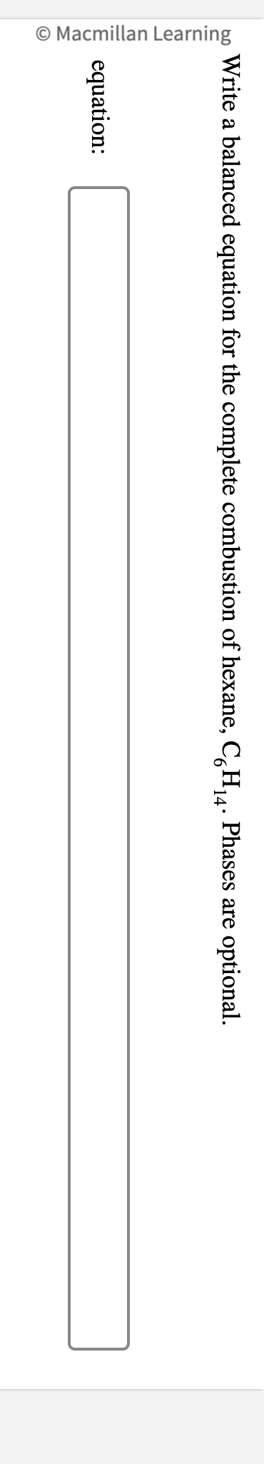 Write a balanced equation for the complete combustion of hexane, C6H14.