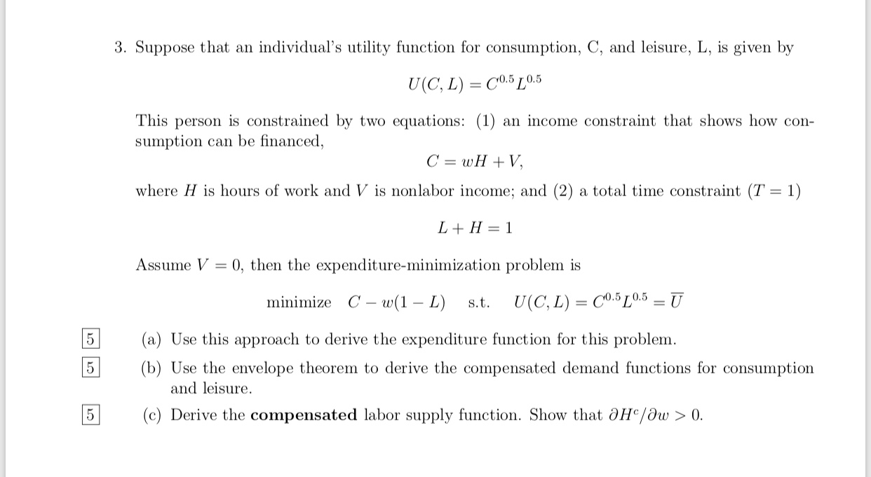 Supopose the Individuals utility for Consumption function C and Leasure L is