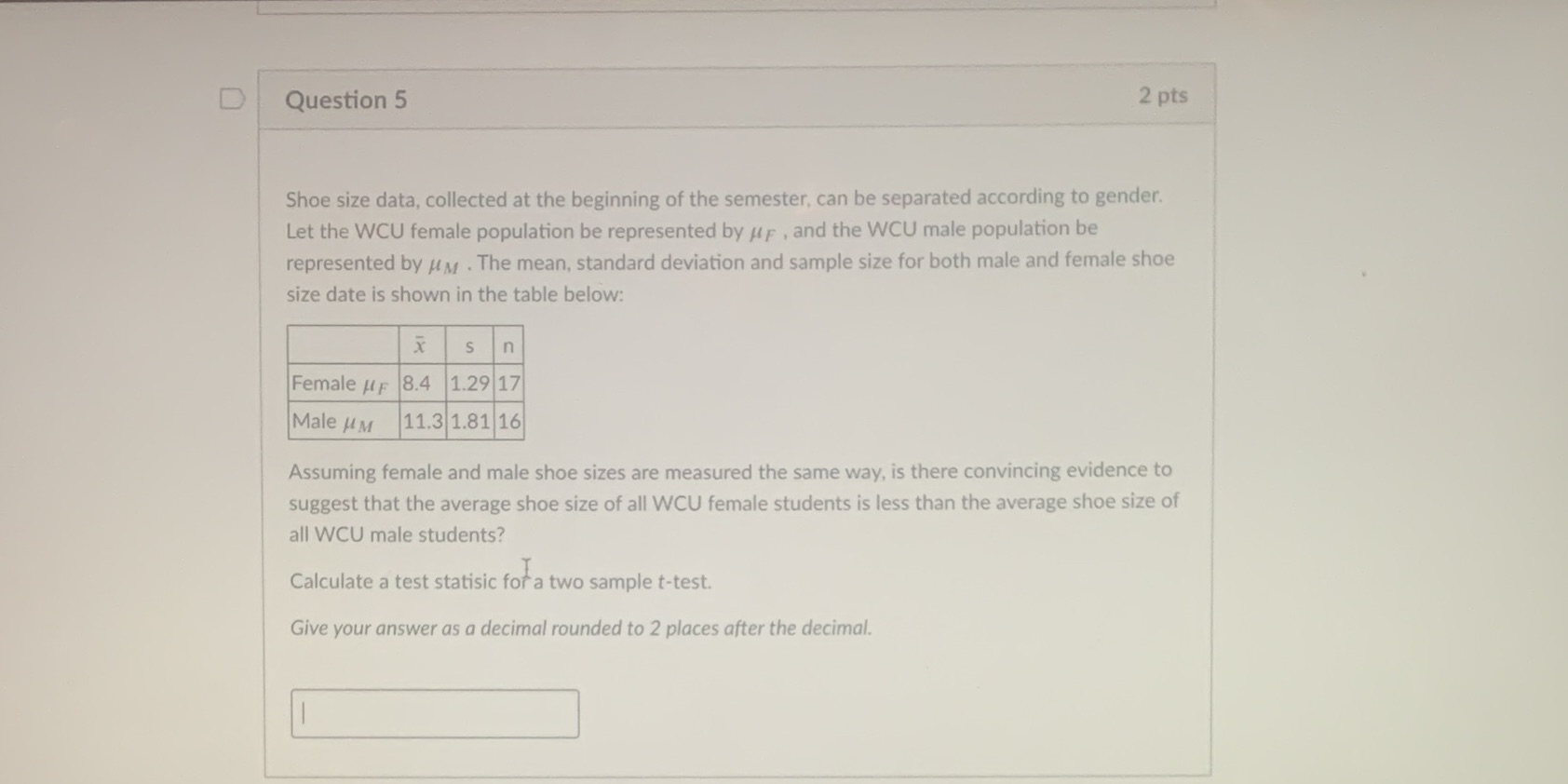 D Question 5 2 pts Shoe size data, collected at the