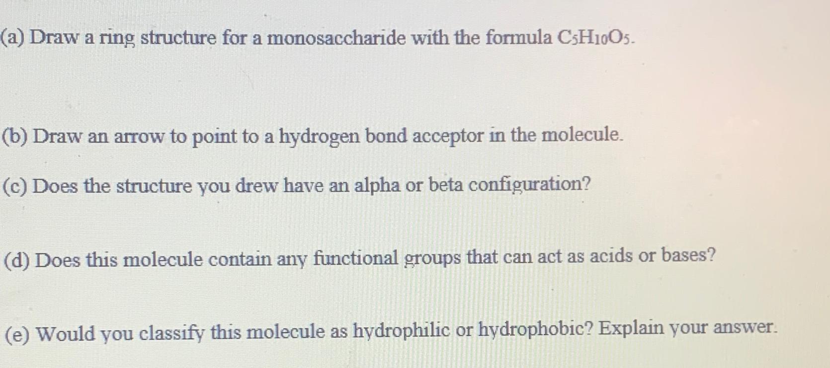  (a) Draw a ring structure for a monosaccharide with the formula
