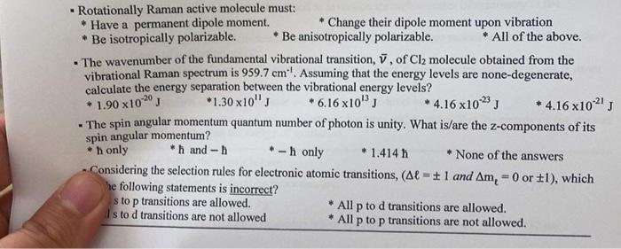  - Rotationally Raman active molecule must: * Have a permanent dipole