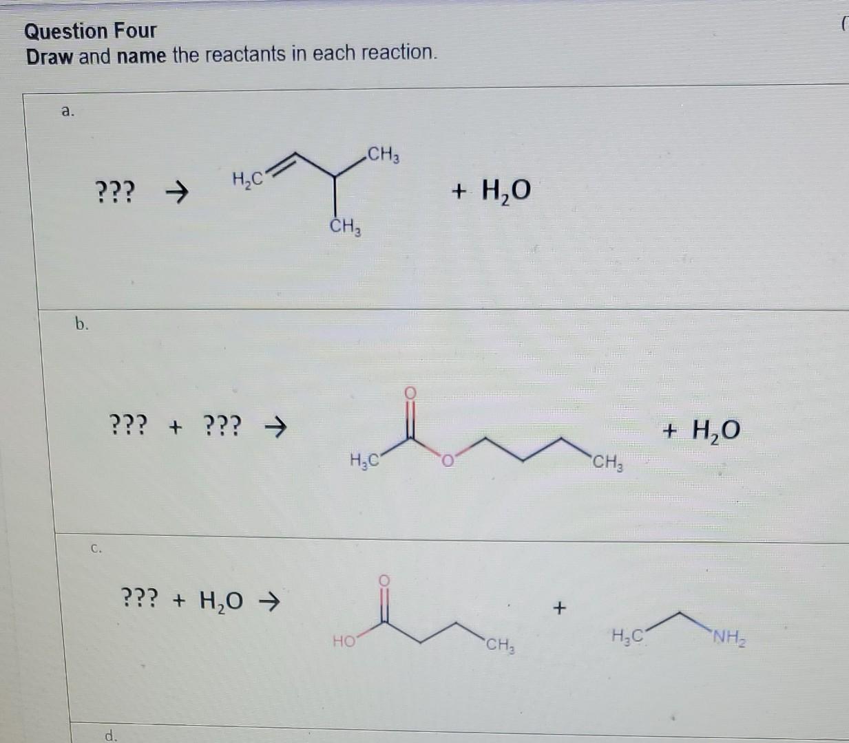  Question Four Draw and name the reactants in each reaction. ???