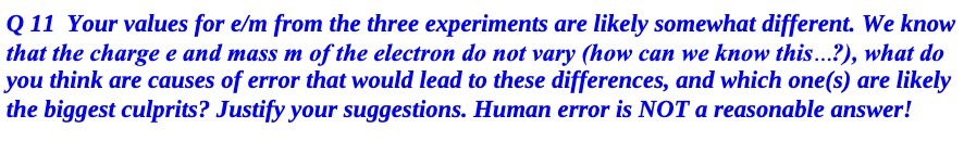  Q 11 Your values for e/m from the three experiments are