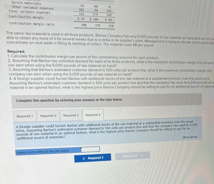and contribution margin for one unir of each product follow. The same