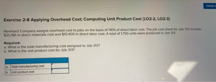  Check Exercise 2-8 Applying Overhead Cost; Computing Unit Product Cost (LO2-2,