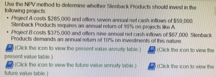  Use the NPV method to determine whether Stenback Products should invest