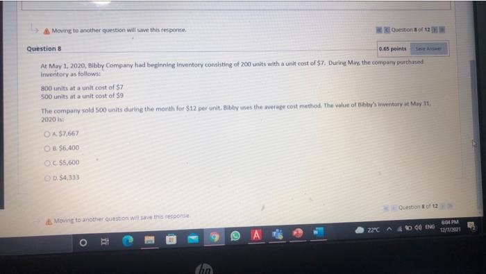  A Moving to another question will save this response Question of