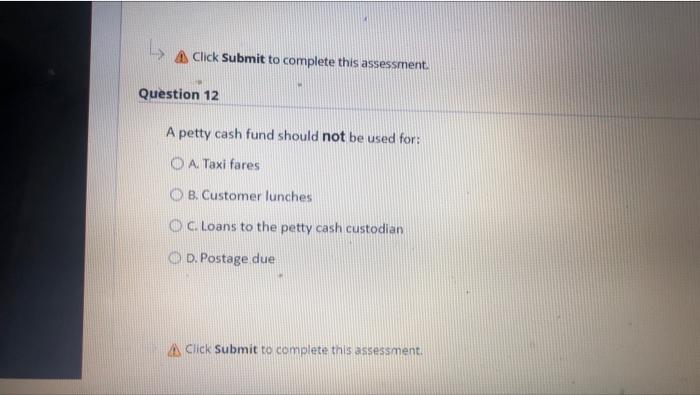  A Click Submit to complete this assessment. Question 12 A petty