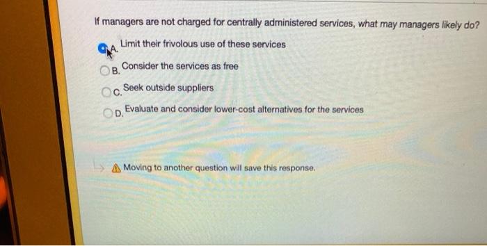  If managers are not charged for centrally administered services, what may