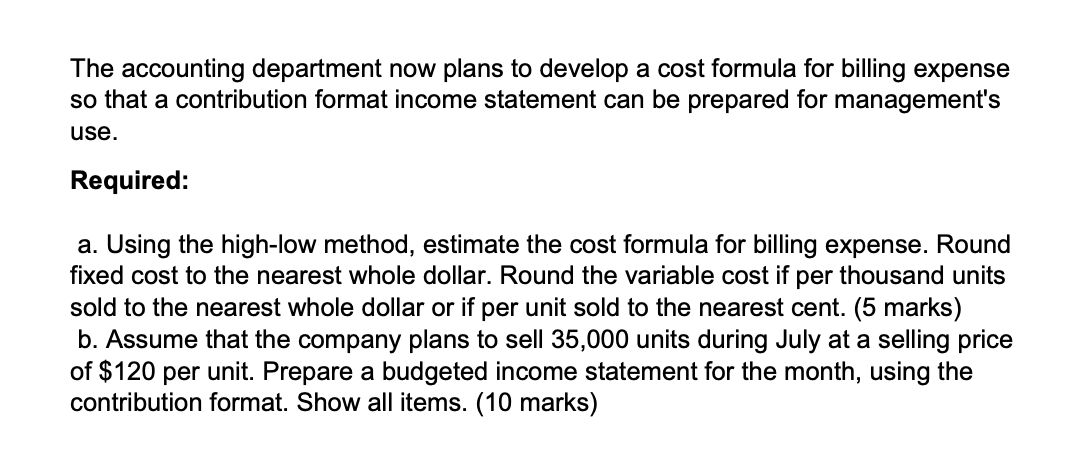 1: Contribution format income statement and High-Low Method The accounting department of