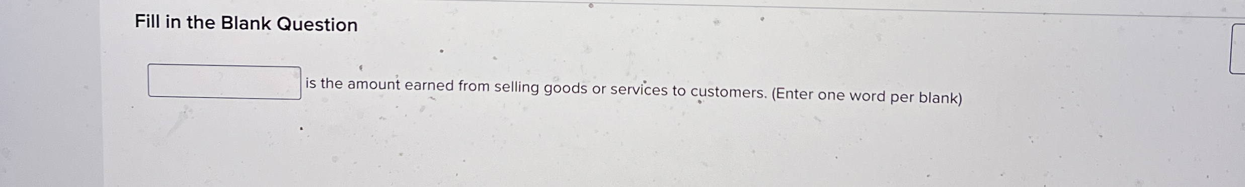  Fill in the Blank Question is the amount earned from selling