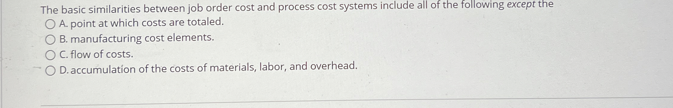  The basic similarities between job order cost and process cost systems