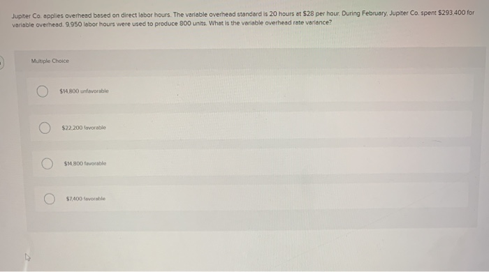  Jupiter Co. applies overhead based on direct labor hours. The variable