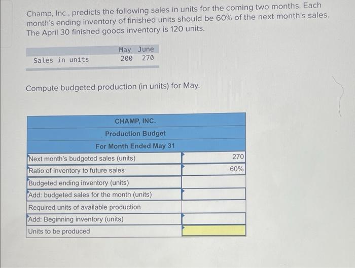 answer both questions for a thumps up !!! Champ, Inc., predicts the