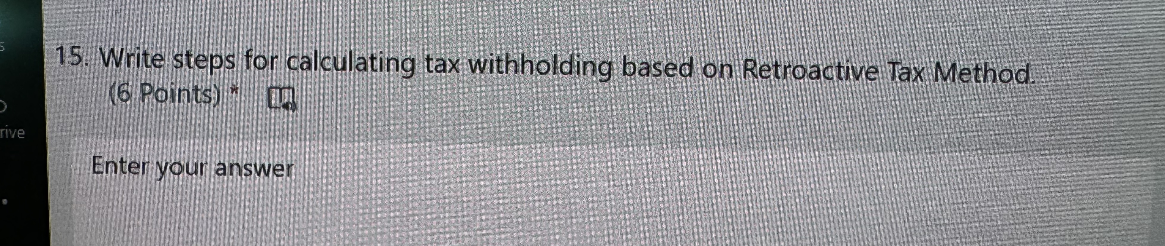  Write steps for calculating tax withholding based on Retroactive Tax Method.