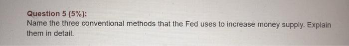  Question 5 (5%): Name the three conventional methods that the Fed