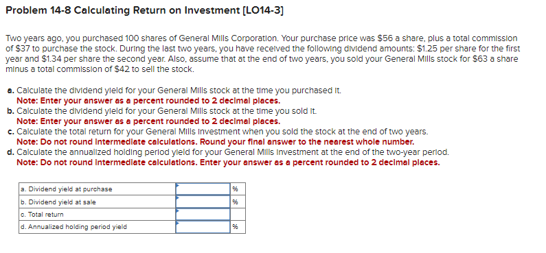  Problem 14-8 Calculating Return on Investment [LO14-3] Two years ago, you