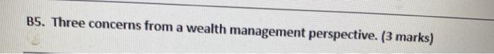  B5. Three concerns from a wealth management perspective