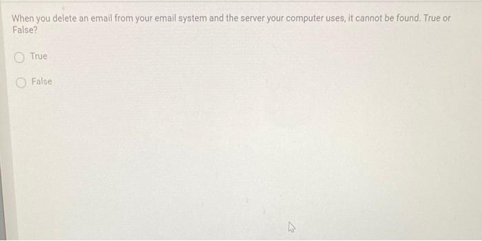  When you delete an email from your email system and the