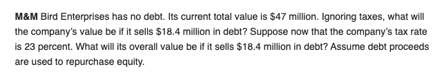  M&M Bird Enterprises has no debt. Its current total value is