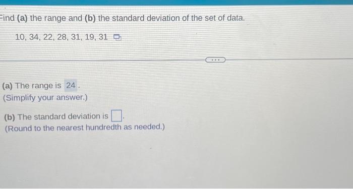 a) find the range =b)find the standard deviation = Find (a) the