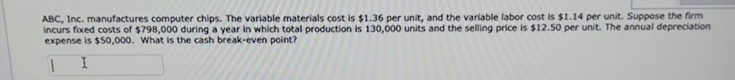 ABC, Inc. manufactures computer chips. The variable materials cost is $1.36