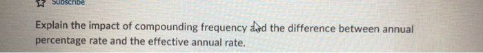 Explain the impact of compounding frequency add the difference between annual