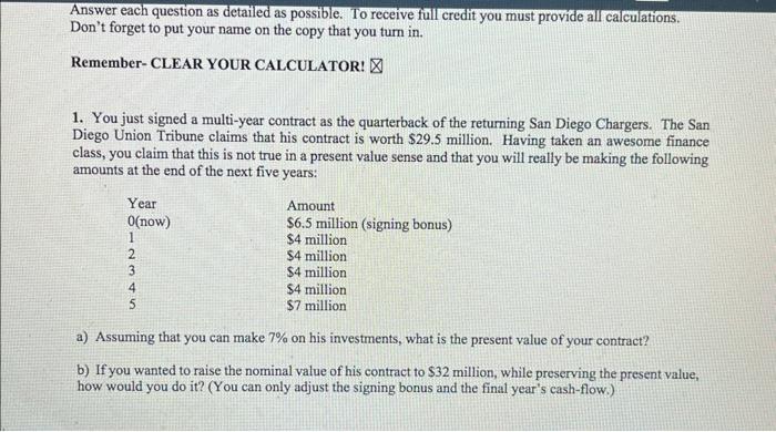 Please write out all calculations and steps. Thank you! Answer each question