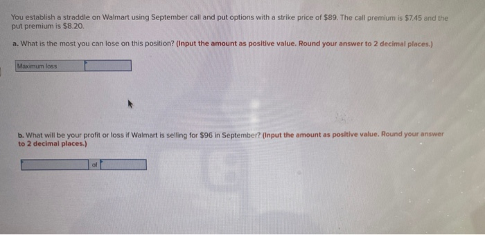  You establish a straddle on Walmart using September call and put