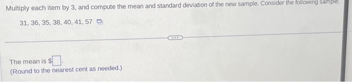  Multiply each item by 3, and compute the mean and standard