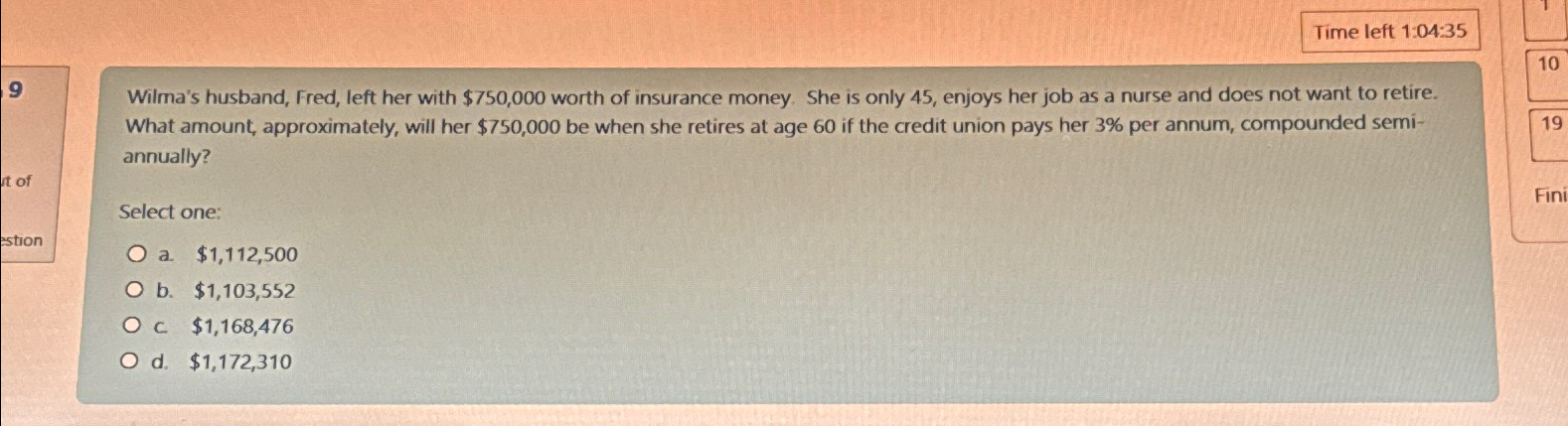  Time left 1:04:35 Wilma's husband, Fred, left her with $750,000 worth