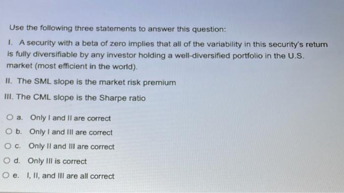 Use the following three statements to answer this question: 1. A
