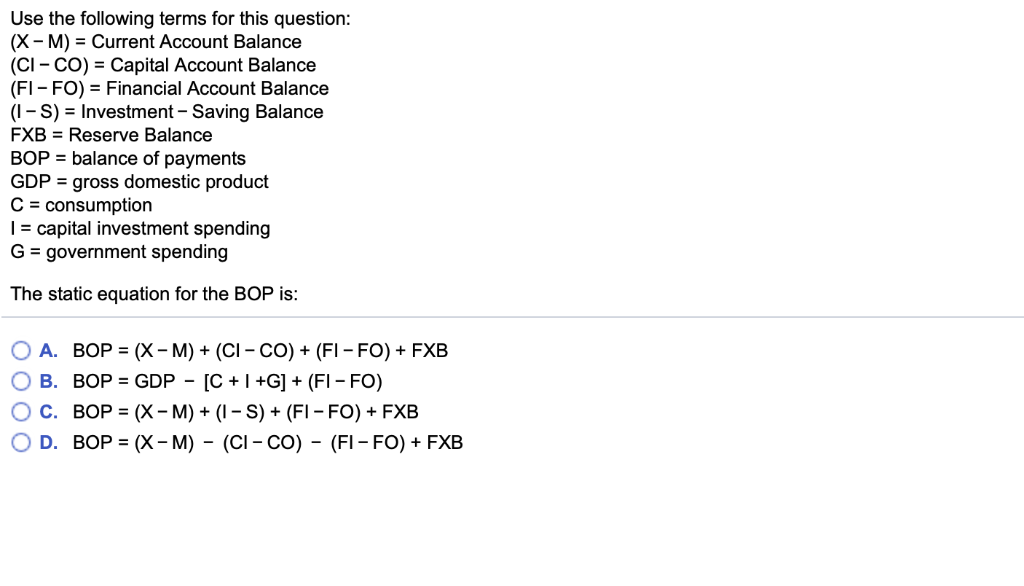  Use the following terms for this question: (X-M) = Current Account