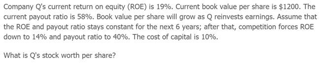  Company Q's current return on equity (ROE) is 19%. Current book