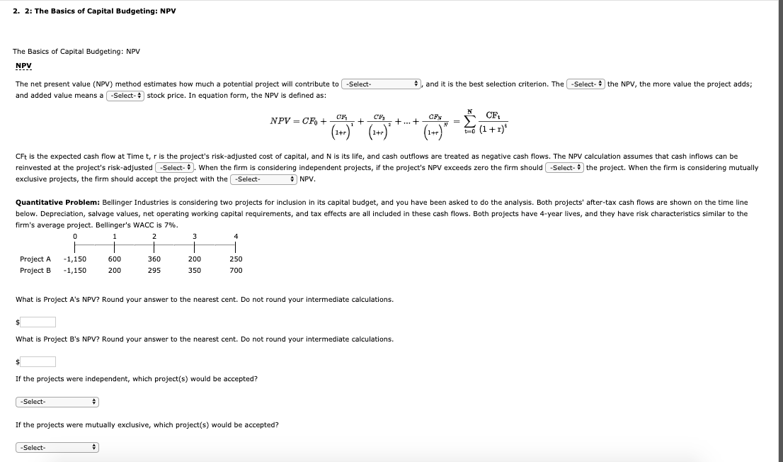  The net present value (NPV) method estimates how much a potential