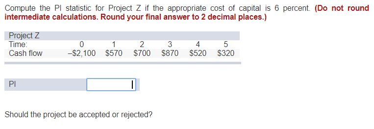 Compute the Pl statistic for Project Z if the appropriate cost