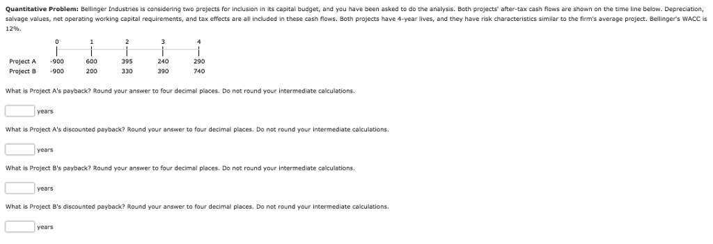  Quantitative Problem: Bellinger Industries is considering two projects for inclusion in