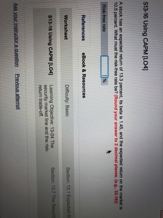  S13-16 Using CAPM [LO4] A stock has an expected return of