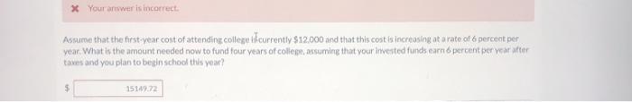  * Your answer is incorrect Assume that the first year cost